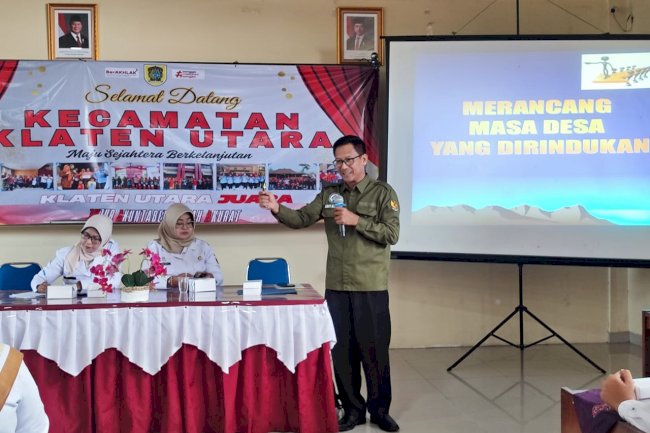 KECAMATAN KLATEN UTARA DORONG DESA SUSUN RPJMDes DAN APBDes TEPAT WAKTU