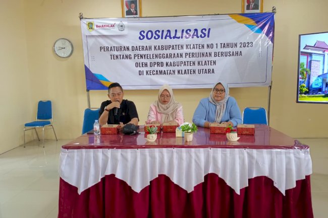DPRD KABUPATEN KLATEN SOSIALISASIKAN PERDA NOMOR 1 TAHUN 2023 TENTANG PENYELENGGARAAN PERIZINAN BERUSAHA DI KECAMATAN KLATEN UTARA
